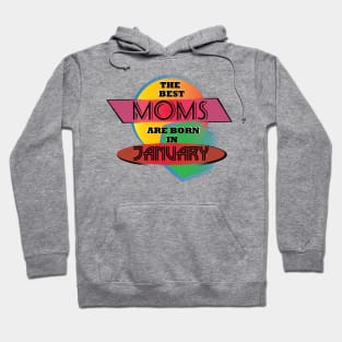 Best Moms are born in January design Hoodie